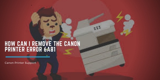 Canon Printer error 6A81