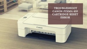 Canon PIXMA 410 Cartridge Reset Error