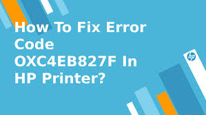 Ways to solve HP Printer error code oxc4eb827f